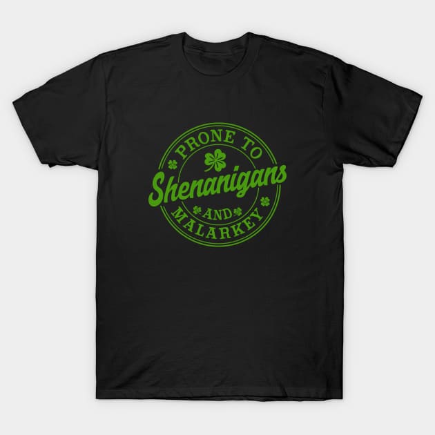 Prone To Shenanigans and Malarkey funny St Patricks Day T-Shirt by WildFoxFarmCo